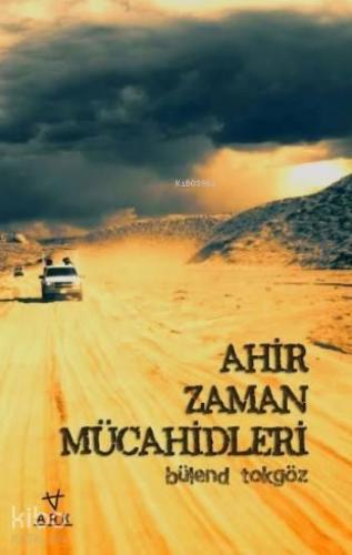 Ahir Zaman Mücahidleri | benlikitap.com