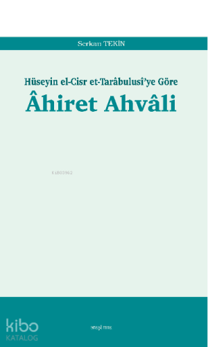 Âhiret Ahvâli;Hüseyin el-Cisr et-Tarâbulusî’ye Göre