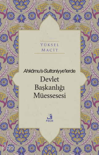 Ahkâmu's-Sultaniyye’lerde Devlet Başkanlığı Müessesesi | benlikitap.co
