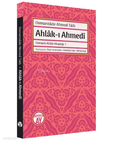 Ahlâk-ı Ahmedî;Osmanlı Ahlâk Kitaplığı: 1