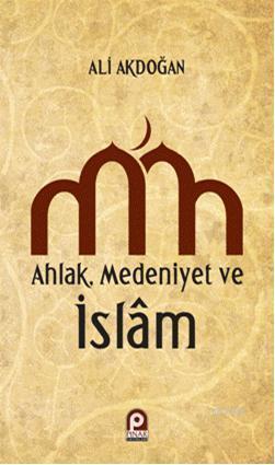 Ahlak Medeniyet ve islam | benlikitap.com