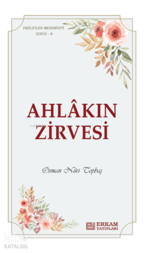 Ahlakın Zirvesi;Faziletler Medeniyeti Serisi - 9