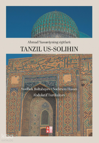 Ahmad Yassaviyning O'gitlari: Tanzil Us-Solihin | benlikitap.com