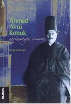 Ahmed Avni Konuk; Görünmeyen Umman