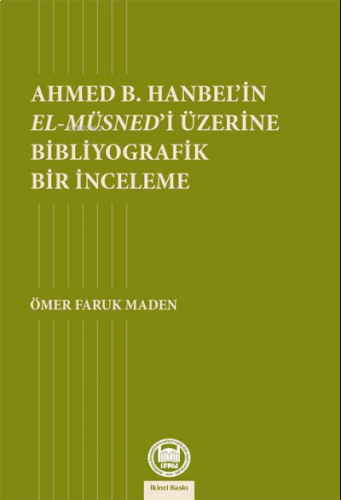 Ahmed B. Hanbel'in El-Müsned'i Üzerine Bibliyografik Bir İnceleme | be