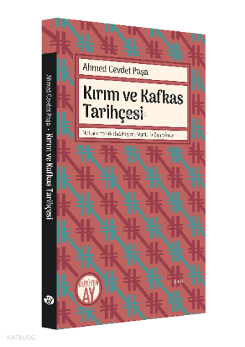 Ahmed Cevdet Paşa Kırım ve Kafkas Tarihçesi;Metin ve Sadeleştirilmiş Metin