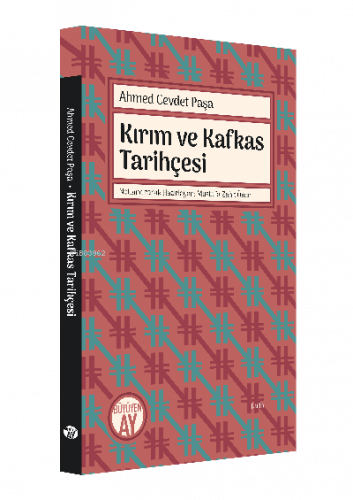 Ahmed Cevdet Paşa Kırım ve Kafkas Tarihçesi;Metin ve Sadeleştirilmiş M