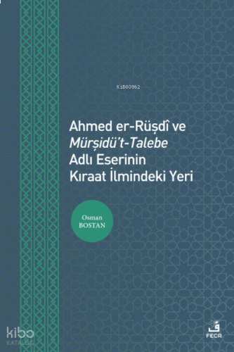 Ahmed er-Rüşdî ve Mürşidü’t- Talebe Adlı Eserinin Kıraat İlmindeki Yeri