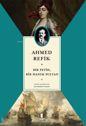 Ahmed Refik  Bir Fetih,  Bir Hanım Sultan
