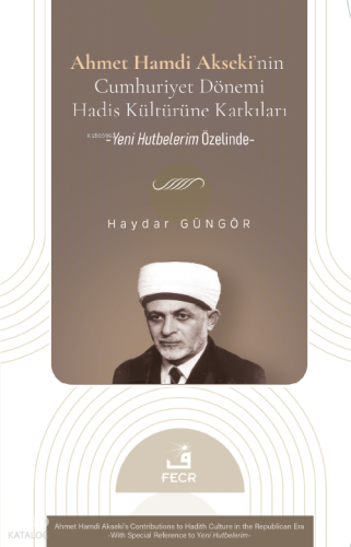 Ahmet Hamdi Akseki’nin Cumhuriyet Dönemi Hadis Kültürüne Katkıları;Yen