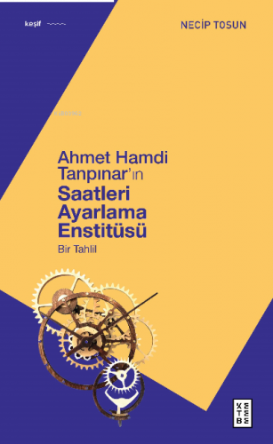 Ahmet Hamdi Tanpınar'ın Saatleri Ayarlama Enstitüsü;Bir Tahlil | benli