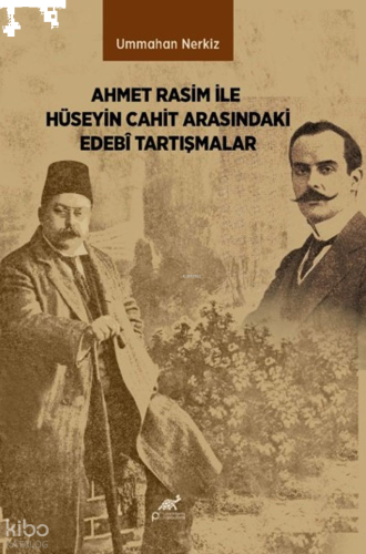 Ahmet Rasim ile Hüseyin Cahit Arasındaki Edebî Tartışmalar | benlikita
