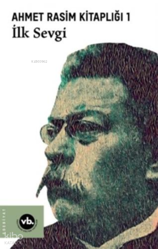 Ahmet Rasim Kitaplığı 1 İlk Sevgi