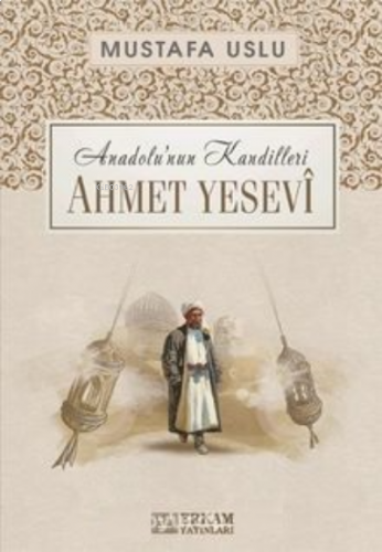 Ahmet Yesevî / Anadolu’nun Kandilleri | benlikitap.com