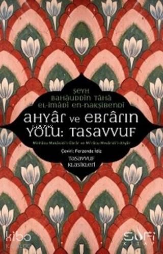 Ahyar Ve Ebrarın Yolu: Tasavvuf; Minhacu Makasidi'l- Ebrar ve Mi'racu Mevaridi'l-Ahyar