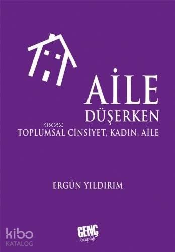 Aile Düşerken; Toplumsal Cinsiyet , Kadın Aile | benlikitap.com