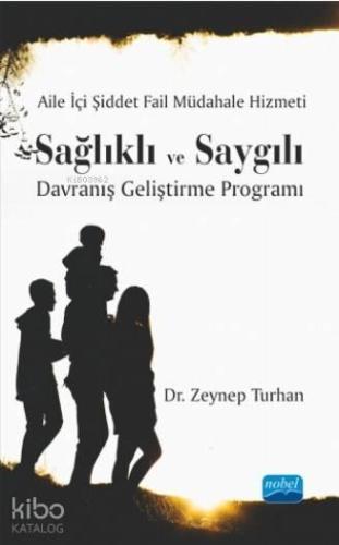 Aile İçi Şiddet Fail Müdahale Hizmeti: Sağlıklı ve Saygılı Davranış Geliştirme Programı