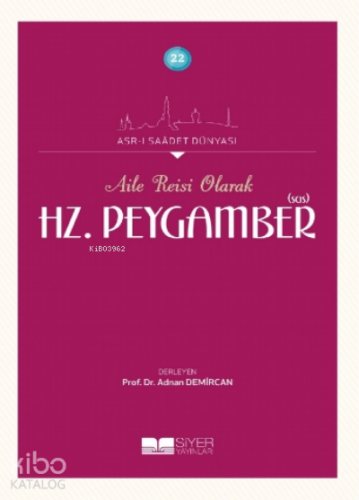 Aile Reisi Olarak Hz. Peygamber (Sas) | benlikitap.com