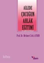 Ailede Çocuğun Ahlak Eğitimi | benlikitap.com