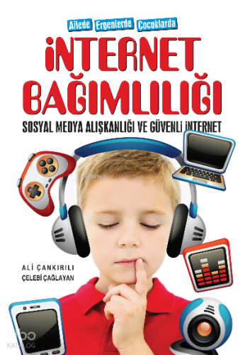 Ailede Ergenlerde Çocuklarda İnternet Bağımlılığı ;Sosyal Medya Alışkanlığı ve Güvenli İnternet