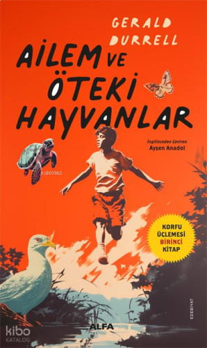 Ailem Ve Öteki Hayvanlar;Korfu Üçlemesi Birinci Kitap