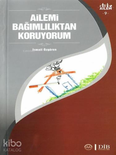 Ailemi Bağımlılıktan Koruyorum ;Ailem 9