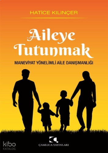 Aileye Tutunmak Maneviyat Yönelimli Aile Danışmanlığı