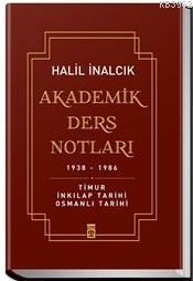 Akademik Ders Notları (Ciltli); Timur İnkılap Tarihi Osmanlı Tarihi