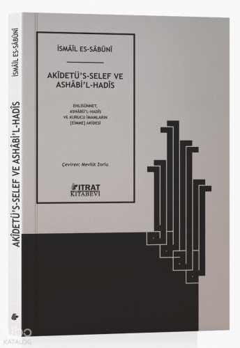 Akidetü’s Selef Ve Ashabi’l Hadis;Eshlisünnet Ashâbü'l - Hadîs ve Kurucu İmamların (Eimme) Akidesi