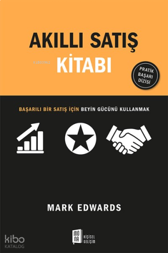 Akıllı Satış Kitabı;Satışta Başarılı Olmak İçin Kasları Değil Beyni Kullanmak