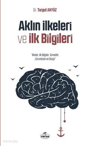 Aklın İlkeleri ve İlk Bilgileri | benlikitap.com