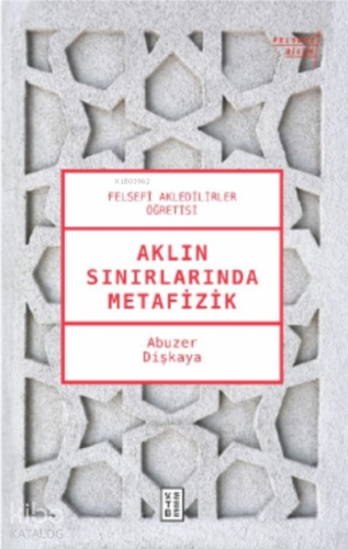 Aklın Sınırlarında Metafizik;Felsefi Akledilirler Öğretisi