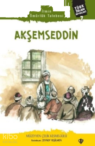 Akşemseddin;Türk İslam Büyükleri 7
