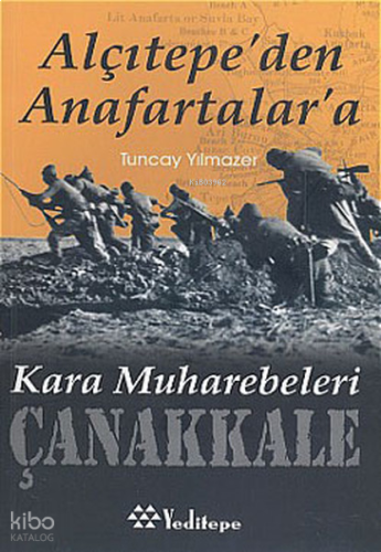 Alçıtepe'den Anafartalar'a Çanakkale Kara Muharebeleri
