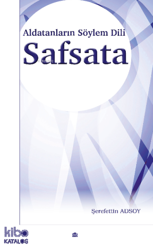 Aldatanların Söylem Dili Safsata