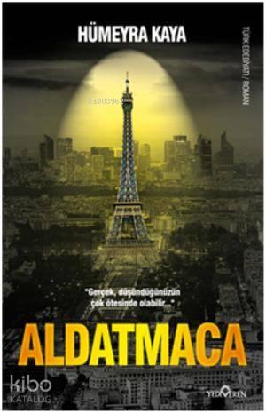 Aldatmaca; Gerçek düşündüğünüzün çok ötesinde olabilir.