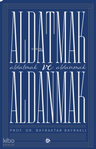 Aldatmak  ve Aldanmak