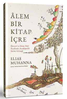 Alem Bir Kitap İçre;Nüveyrî ve İslam Telif Tarihinde Ansiklopedik Yazım Geleneği
