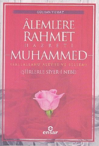 Âlemlere Rahmet Hazreti Muhammed; Şiirleriyle Siyer-i Nebi