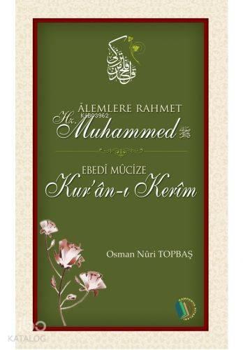 Alemlere Rahmet Hz.Muhammed; Ebedi Mucize Kur'an-ı Kerim