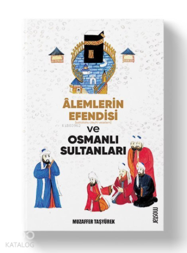 Alemlerin Efendisi (s.a.v.) ve Osmanlı Sultanları