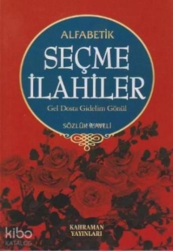Alfabetik Seçme İlahiler Gel Dosta Gidelim Gönül / Sözlük İlaveli | be
