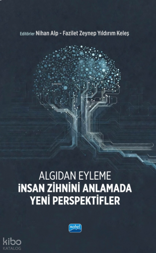 Algıdan Eyleme İnsan Zihnini Anlamada Yeni Perspektifler | benlikitap.