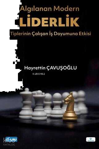 Algılanan Modern Liderlik Tiplerinin Çalışan İş Doyumuna Etkisi | benl