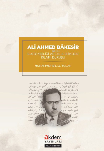 Ali Ahmed Bâkesîr’in Edebî Kişiliği Ve Eserlerindeki İslamî Duruşu | b