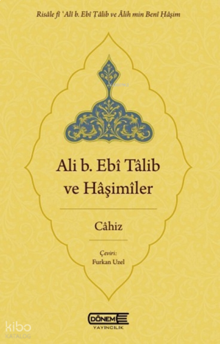 Ali b. Ebî Tâlib ve Hâşimîler | benlikitap.com