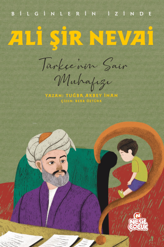 Ali Şir Nevai - Türkçe’nin Şair Muhafızı;Bilginlerin İzinde | benlikit