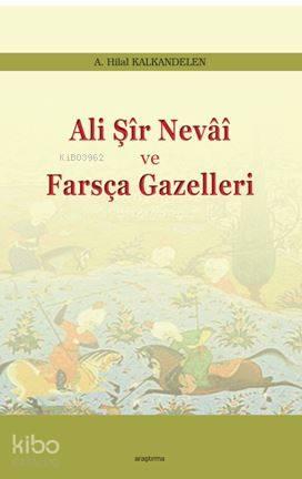 Ali Şir Nevai ve  Farsça Gazelleri