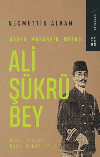 Ali Şükrü Bey;Asker, Muharrir, Mebus | benlikitap.com