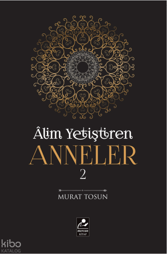 Alim Yetiştiren Anneler 2 | benlikitap.com